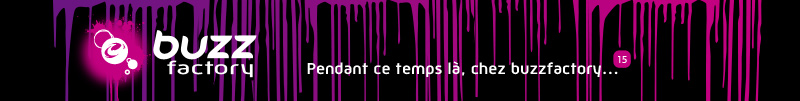 Pendant ce temps là chez Buzzfactory - Newsletter d'information
