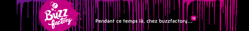 Pendant ce temps là chez Buzzfactory - Newsletter d'information